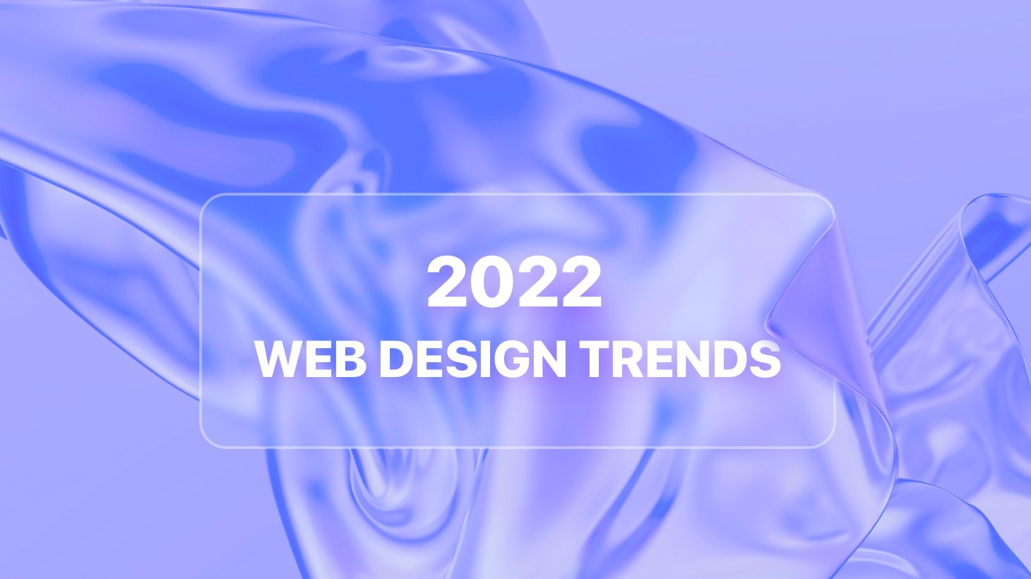 14  Design Trends For 2022 That You Should Know About LaptrinhX / News