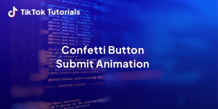 TikTok Tutorial - How to create a Confetti Button Submit Animation