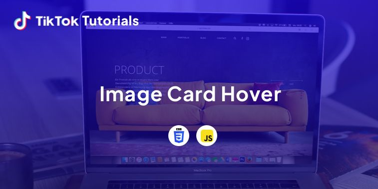 TikTok Tutorial - How to create an Image Card Hover using CSS and JavaScript