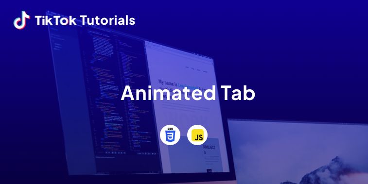 TikTok Tutorial #1 - How to create an Animated Tab in CSS & Javascript
