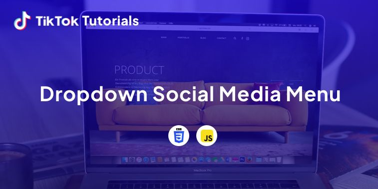 TikTok Tutorial - How to Create a Dropdown Social Media Menu in Javascript and CSS