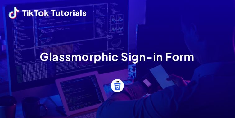 TikTok Tutorial #11 - How to create a Glassmorphic Sign-in Form in CSS