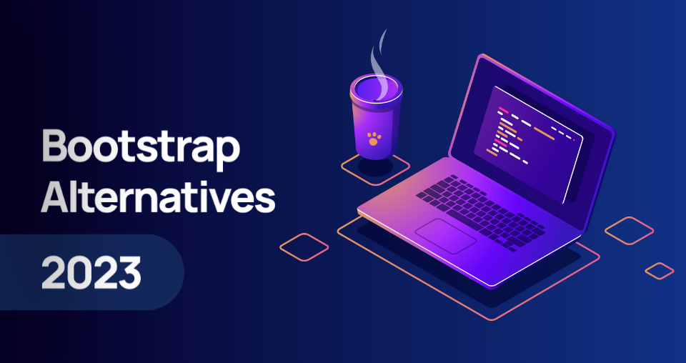 9 Bootstrap Alternatives for 2023 and Beyond (Reviewed)