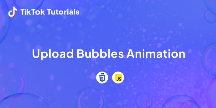 TikTok Tutorial #32 - How to create an Upload Bubbles Animation in CSS and Javascript