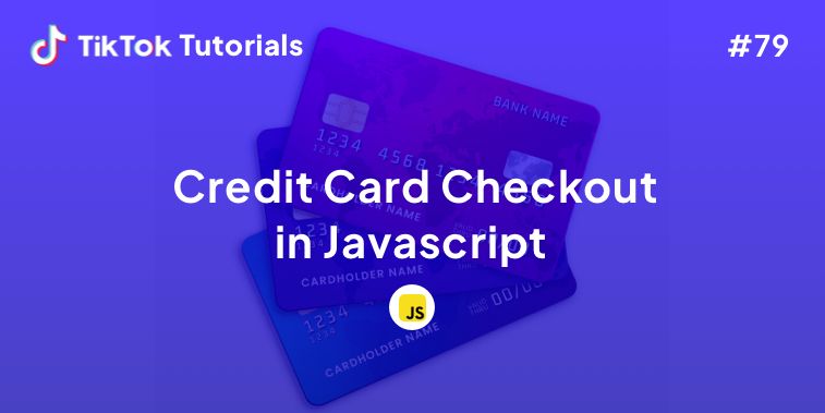 TikTok Tutorial #78 - How to create a Credit Card Checkout in Javascript