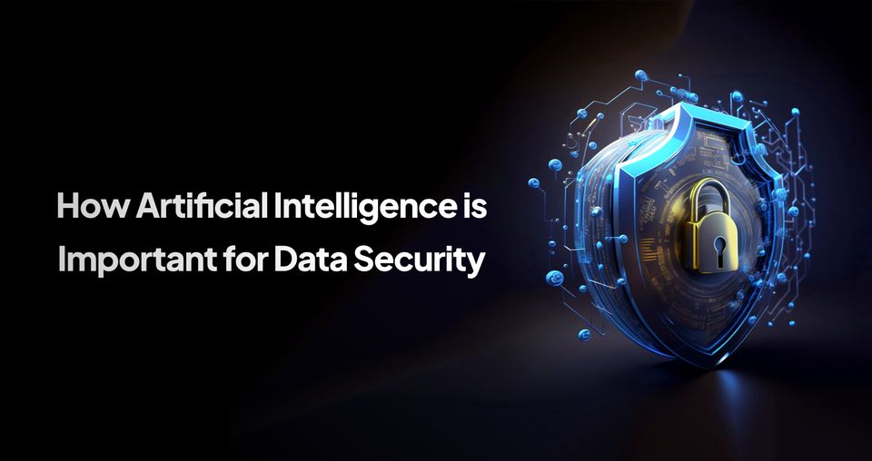 How Artificial Intelligence is Important for Data Security