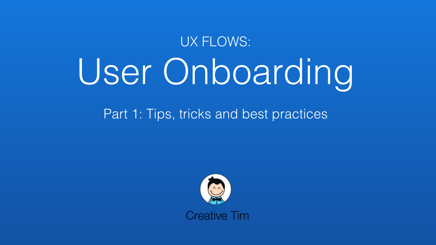 The Process of Onboarding Users - Tips, tricks and best practices