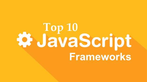 Top 10 JavaScript Frameworks Developer Will Love