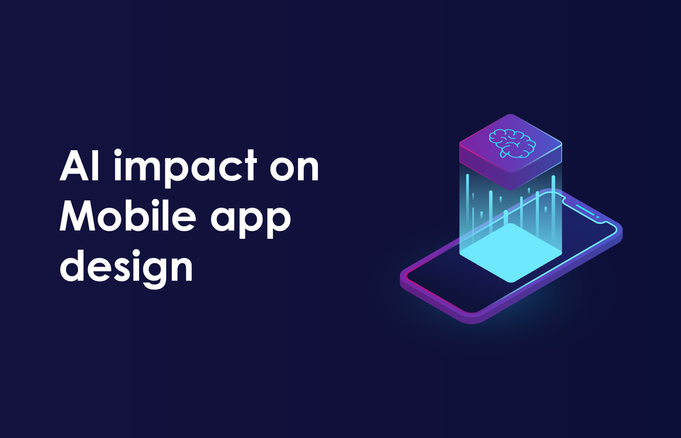 How AI will Impact Mobile App Design and Development?