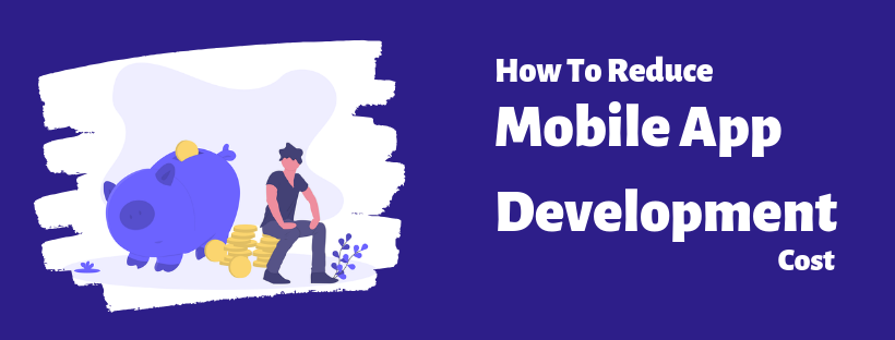 How to Reduce Mobile App Development Cost