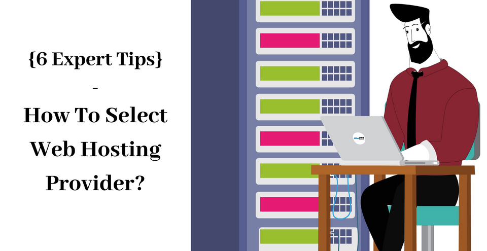 6 Expert Tips To Select Web Hosting Provider
